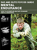 SAS and Elite Forces Guide Mental Endurance: How to Develop Mental Toughness from the World's Elite Forces