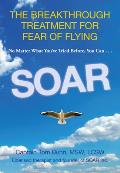 Soar The Breakthrough Treatment for Fear of Flying