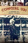 Cowgirl Up A History of Rodeo Women