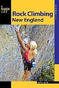 Rock Climbing New England: A Guide to More Than 900 Routes