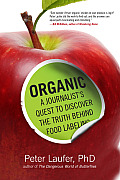 Organic A Journalists Quest to Discover the Truth Behind Food Labeling