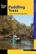 Paddling Texas 40 of the Greatest Paddling Trips in the State