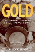 Gold First Hand Accounts from the Rush That Made the West