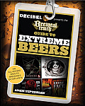 Brewtal Truth Guide to Extreme Beers: An All-Excess Pass to Brewing's Outer Limits