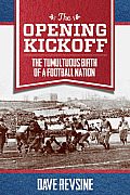 Opening Kickoff The Tumultuous Birth of a Football Nation
