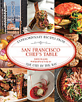 San Francisco Chefs Table Extraordinary Recipes from the City by the Bay