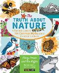 Truth about Nature: A Family's Guide to 144 Common Myths about the Great Outdoors