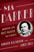 Ma Barker: America's Most Wanted Mother