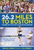 26.2 Miles to Boston A Journey Into the Heart of the Boston Marathon
