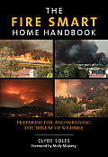 Fire Smart Home Handbook: Preparing for and Surviving the Threat of Wildfire