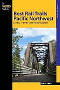 Best Rail Trails Pacific Northwest More Than 60 Rail Trails in Washington Oregon & Idaho Second Edition