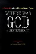 Where Was God on September 11 A Scientist Asks a Ground Zero Pastor