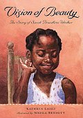Vision of Beauty The Story of Sarah Breedlove Walker