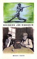 Becoming Joe Dimaggio