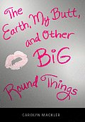 Earth My Butt & Other Big Round Things