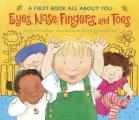 Eyes Nose Fingers & Toes A First Book All about You