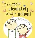 I Am Too Absolutely Small For School