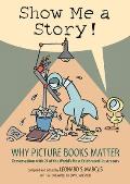 Show Me a Story Why Picture Books Matter Conversations with 21 of the Worlds Most Celebrated Illustrators