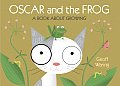 Oscar & The Frog A Book About Growing