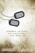 War Is Soldiers Survivors & Storytellers Talk about War