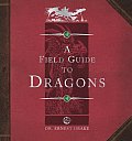 Dragonology Field Guide to Dragons with 12 Easy to Assemble Dragon Models