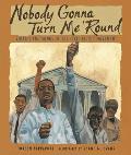 Nobody Gonna Turn Me Round Stories & Songs of the Civil Rights Movement