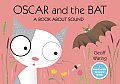 Oscar & The Bat A Book About Sound