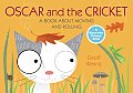 Oscar & the Cricket A Book about Moving & Rolling