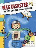 Max Disaster 1 Alien Eraser to the Rescue