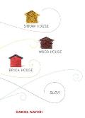Straw House Wood House Brick House Blow Four Novellas by Daniel Nayeri
