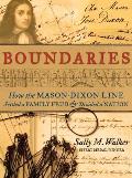 Boundaries How the Mason Dixon Line Settled a Family Feud & Divided a Nation