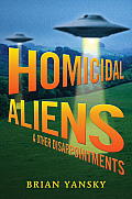 Homicidal Aliens & Other Disappointments