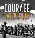 Courage Has No Color: The True Story of the Triple Nickles: America's First Black Paratroopers
