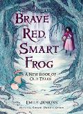Brave Red Smart Frog A New Book of Old Tales