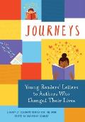 Journeys Young Readers Letters to Authors Who Changed Their Lives