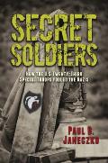 Secret Soldiers: How the U.S. Twenty-Third Special Troops Fooled the Nazis