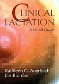 Clinical Lactation A Visual Guide