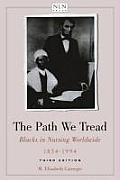 The Path We Tread: Blacks in Nursing Worldwide, 1854-1994: Blacks in Nursing Worldwide, 1854-1994