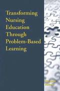 Transforming Nursing Education Through Problem-Based Learning||||POD- TRANSFORMING NURSING ED THROUGH PROBLEM-BASED LEARNING