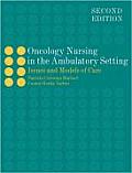 Oncology Nursing in the Ambulatory Setting: Issues and Models of Care