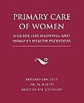 Primary Care of Women: A Guide for Midwives and Women's Health Providers||||POD- PRIMARY CARE OF WOMEN: GDE MIDWVS & WOMEN HEALTH PRACT
