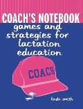 Coach's Notebook: Games and Strategies for Lactation Education: Games and Strategies for Lactation Education
