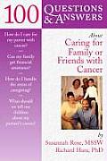 100 Questions & Answers about Caring for Family or Friends with Cancer