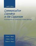 Communication Disorders in the Classroom: An Introduction for Professionals in School Settings: An Introduction for Professionals in School Settings