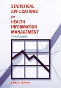 Statistical Applications for Health Information Management||||POD- STATISTICAL APPLICATIONS FOR HEALTH INFO MGMT 2E