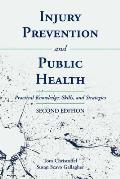Injury Prevention and Public Health: Practical Knowledge, Skills, and Strategies: Practical Knowledge, Skills, and Strategies