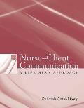 Nurse-Client Communication: A Life Span Approach: A Life Span Approach