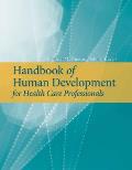 Handbook of Human Development for Health Care Professionals||||POD- HANDBOOK OF HUMAN DEVELOPMENT FOR HEALTH CARE