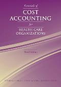 Essentials of Cost Accounting for Health Care Organizations||||POD- ESSENTIALS OF COST ACCOUNTING HLTH CARE ORG 3E