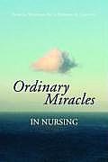 Ordinary Miracles In Nursing